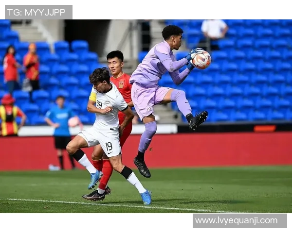 中国与新西兰足球比赛直播全程回顾及精彩瞬间分析